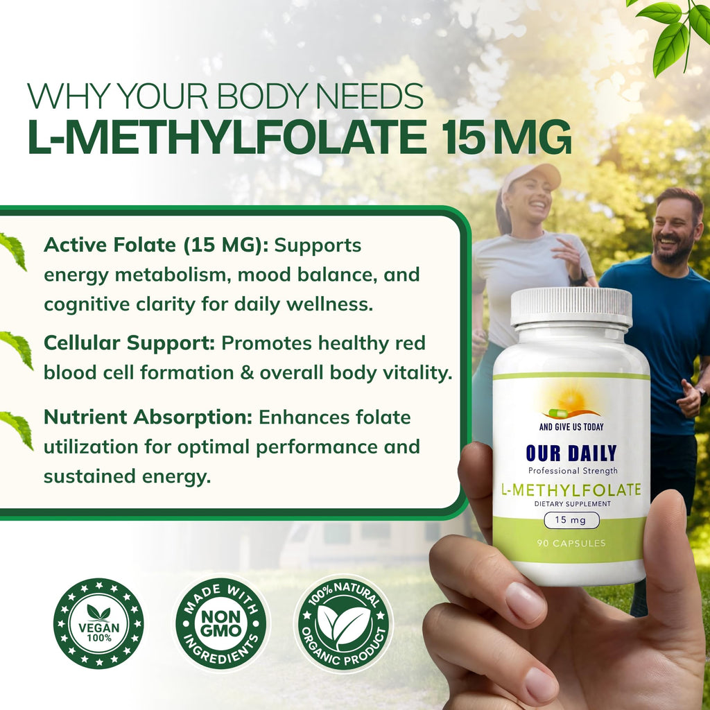 AND GIVE US TODAY OUR DAILY L-Methylfolate 15 mg / 15000 mcg Maximum