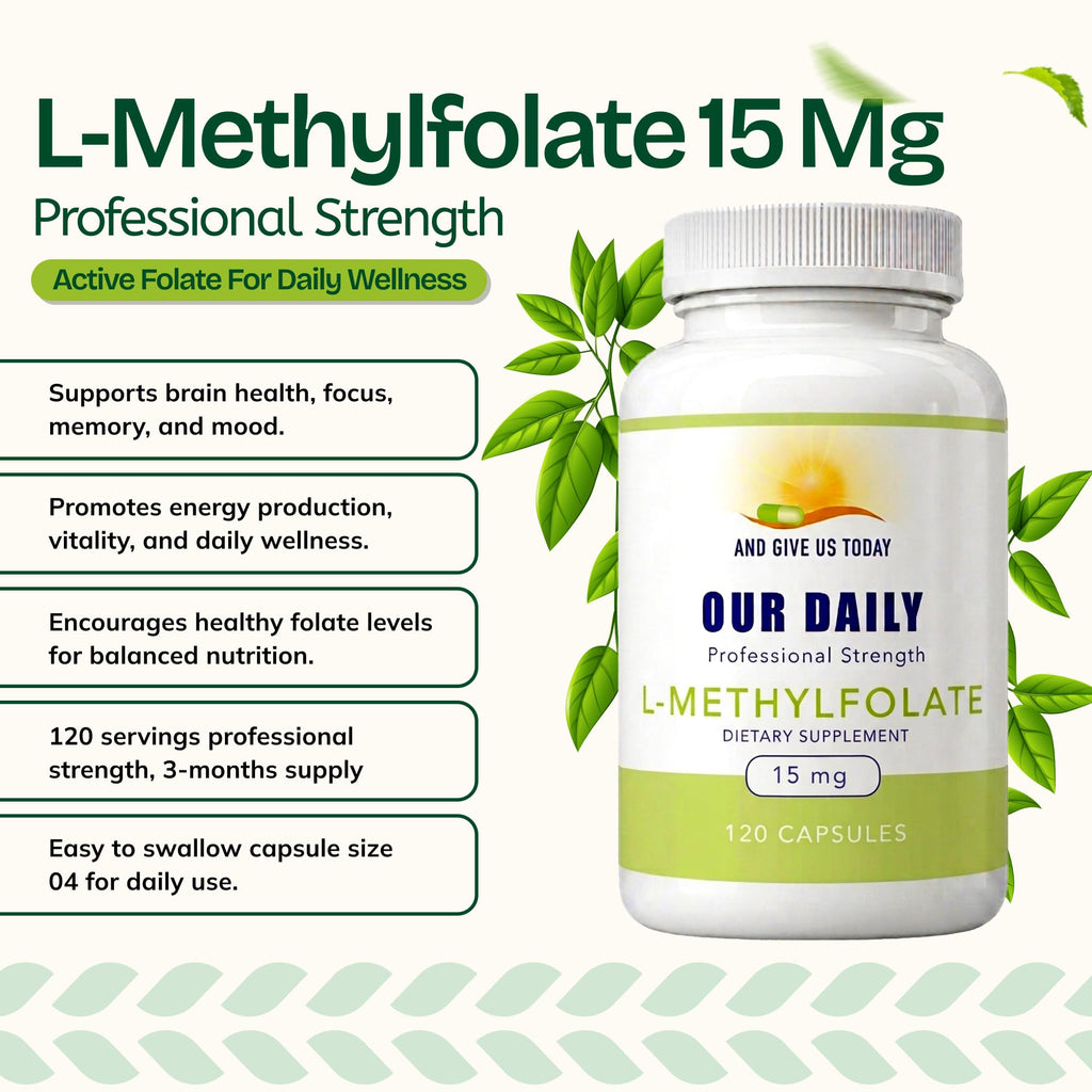 AND GIVE US TODAY OUR DAILY L-Methylfolate 15 mg / 15000 mcg Maximum
